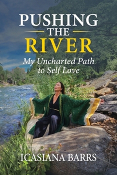 Paperback Pushing the River: My Uncharted Path to Self-Love Book