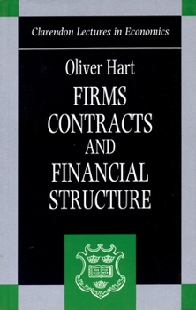 Firms, Contracts, and Financial Structure (Clarendon Lectures in Economics)