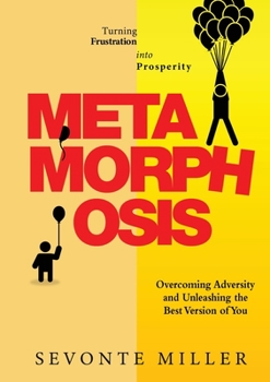 Paperback Metamorphosis: Overcoming Adversity and Unleashing the Best Version of You Book