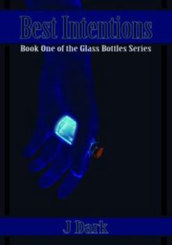 Best Intentions (Book One of the Glass Bottles Series)