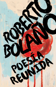 Paperback Roberto Bolaño: Poesía Reunida / Collected Poetry [Spanish] Book