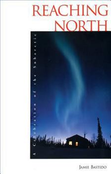 Paperback Reaching North: A Celebration of the Subarctic Book