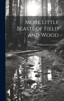 More Little Beasts of Field and Wood