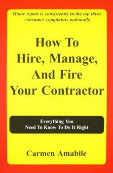 Paperback How To Hire, Manage, And Fire Your Contractor Book