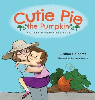 Hardcover Cutie Pie, the Pumpkin and her Pollinating Pals Book