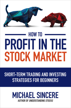 Paperback How to Profit in the Stock Market: Short-Term Trading and Investing Strategies for Beginners Book