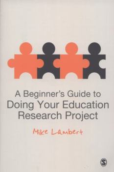 Paperback A Beginner&#8242;s Guide to Doing Your Education Research Project Book