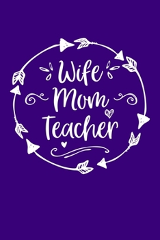 Wife Mom Teacher: Mom Journal, Diary, Notebook or Gift for Mother
