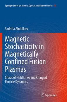 Paperback Magnetic Stochasticity in Magnetically Confined Fusion Plasmas: Chaos of Field Lines and Charged Particle Dynamics Book