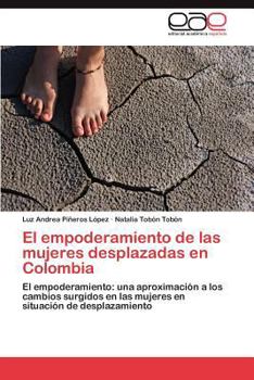 El Empoderamiento de Las Mujeres Desplazadas En Colombia