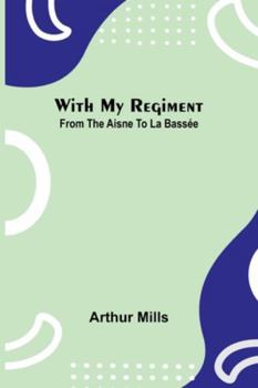 Paperback With My Regiment: From The Aisne To La Bassée Book