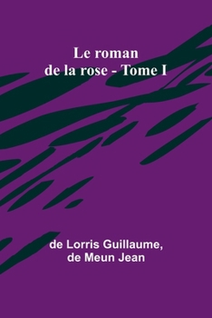 Paperback Le roman de la rose - Tome I [French] Book