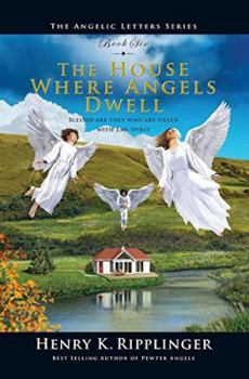 Paperback The House Where Angels Dwell (Angelic Letters) Book