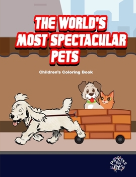Paperback The World's Most Spectacular Pets: Children's Coloring Book