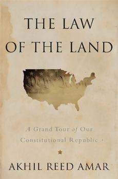 Hardcover The Law of the Land: A Grand Tour of Our Constitutional Republic Book