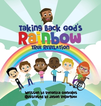 Hardcover Taking Back God's Rainbow: True Revelation Book