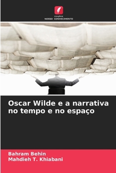 Oscar Wilde e a narrativa no tempo e no espaço (Portuguese Edition)