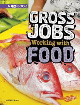 Hardcover Gross Jobs Working with Food: 4D an Augmented Reading Experience Book