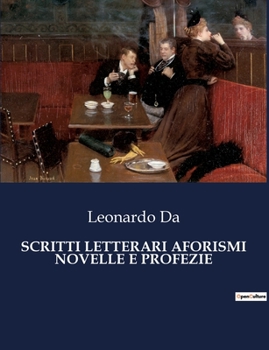 Paperback Scritti Letterari Aforismi Novelle E Profezie: Il genio rinascimentale tra arte e profezia [Italian] Book