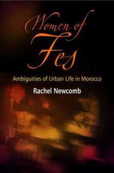 Hardcover Women of Fes: Ambiguities of Urban Life in Morocco Book