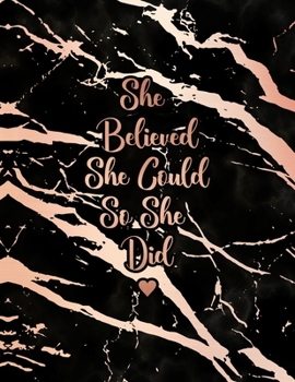 She Believed She Could So She Did: Elegant Black Marble and Rose Gold Notebook | 8.5 x 11, 120 Wide Ruled Pages