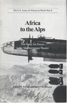 Paperback Africa to the Alps: The Army Air Forces in the Mediterranean Theater Book