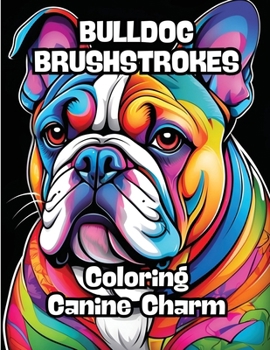 Paperback Bulldog Brushstrokes: Coloring Canine Charm Book