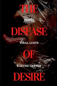 Paperback The Disease of Desire: Part 1: Viral Lusts Book