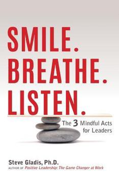 Paperback Smile. Breathe. Listen.: The 3 Mindful Acts for Leaders Book