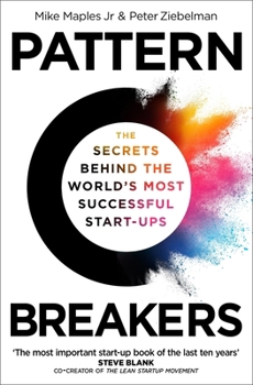 Paperback Pattern Breakers: The Secrets Behind the World's Most Successful Start-Ups Book