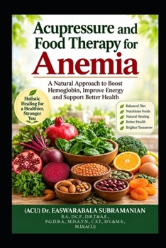 Acupressure and Food Therapy for Anemia: Anemia (Common People Medical Books - Part 3)