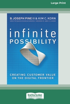 Paperback Infinite Possibility: Creating Customer Value on the Digital Frontier (16pt Large Print Edition) Book