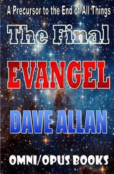 Paperback The Final Evangel: A Precursor to the end of all things Book