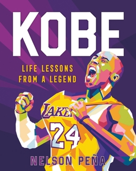 Kobe: Life Lessons from a Legend: Life Lessons from a Legend