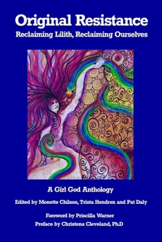 Paperback Original Resistance: Reclaiming Lilith, Reclaiming Ourselves Book