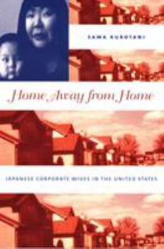 Paperback Home Away from Home: Japanese Corporate Wives in the United States Book