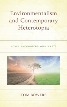 Paperback Environmentalism and Contemporary Heterotopia: Novel Encounters with Waste Book