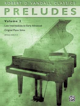 Paperback Preludes, Vol 3: Late Intermediate to Early Advanced Original Piano Solos (Robert D. Vandall Classics, Vol 3) Book