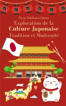 Paperback Exploration de la Culture Japonaise: Tradition et Modernité [French] Book