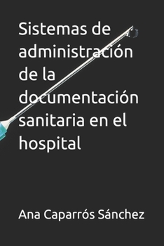 Paperback Sistemas de administración de la documentación sanitaria en el hospital [Spanish] Book