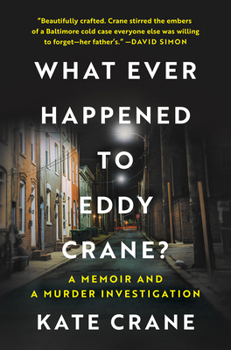 Hardcover What Ever Happened to Eddy Crane?: A Memoir and a Murder Investigation Book
