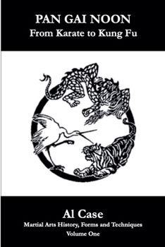 Pan Gai Noon Kung Fu Karate (Martial Arts History, Forms and Techniques)