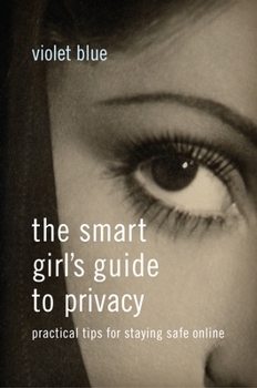 Paperback The Smart Girl's Guide to Privacy: Practical Tips for Staying Safe Online Book
