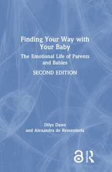 Hardcover Finding Your Way with Your Baby: The Emotional Life of Parents and Babies Book