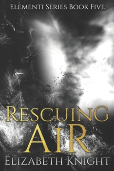 Rescuing Air - Book #5 of the Elementi