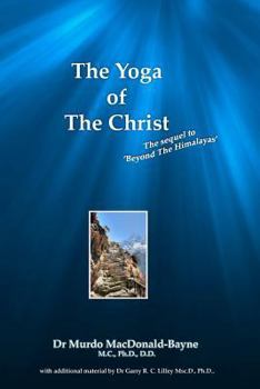 Paperback The Yoga Of The Christ: sequel to Beyond The Himalayas Book