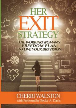 Paperback HER Exit Strategy: The Working Woman's Freedom Plan to Live Your Big Vision Book