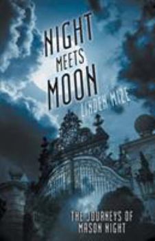 Paperback The Journeys of Mason Night: Night Meets Moon Book