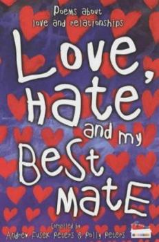 Paperback Love, Hate and My Best Mate: Poems about Love and Relationships Book