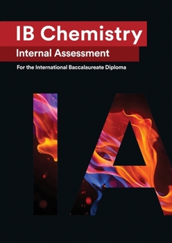 Paperback IB Chemistry Internal Assessment: The Definitive IA Guide for the International Baccalaureate [IB] Diploma Book